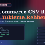 WooCommerce CSV ile Toplu Ürün Yükleme Rehberi