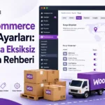 WooCommerce Kargo Ayarları: 9 Adımda Tam Kurulum Rehberi