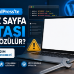 WordPress’te Beyaz Sayfa Hatası Nasıl Çözülür?