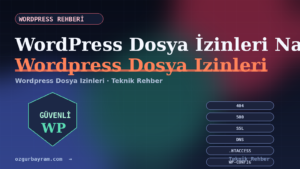 WordPress Dosya İzinleri Nasıl Ayarlanır?