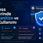 WordPress Eklentilerinde Nonce, Sanitize ve Escape Kullanımı