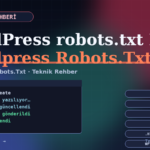 WordPress robots.txt Dosyası Nasıl Düzenlenir?