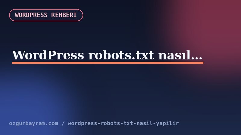 WordPress robots.txt nasıl yapılır?