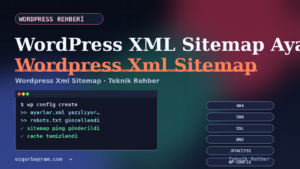 WordPress XML Sitemap Ayarları Nasıl Yapılır?