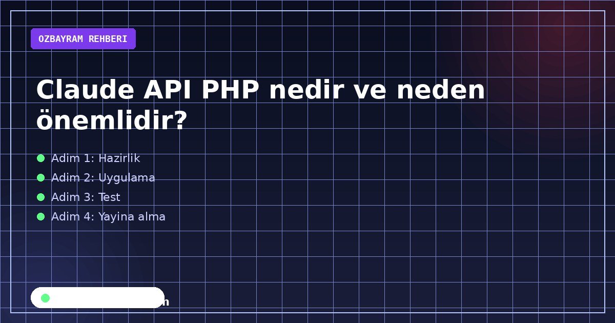 Claude API PHP nedir ve neden önemlidir?