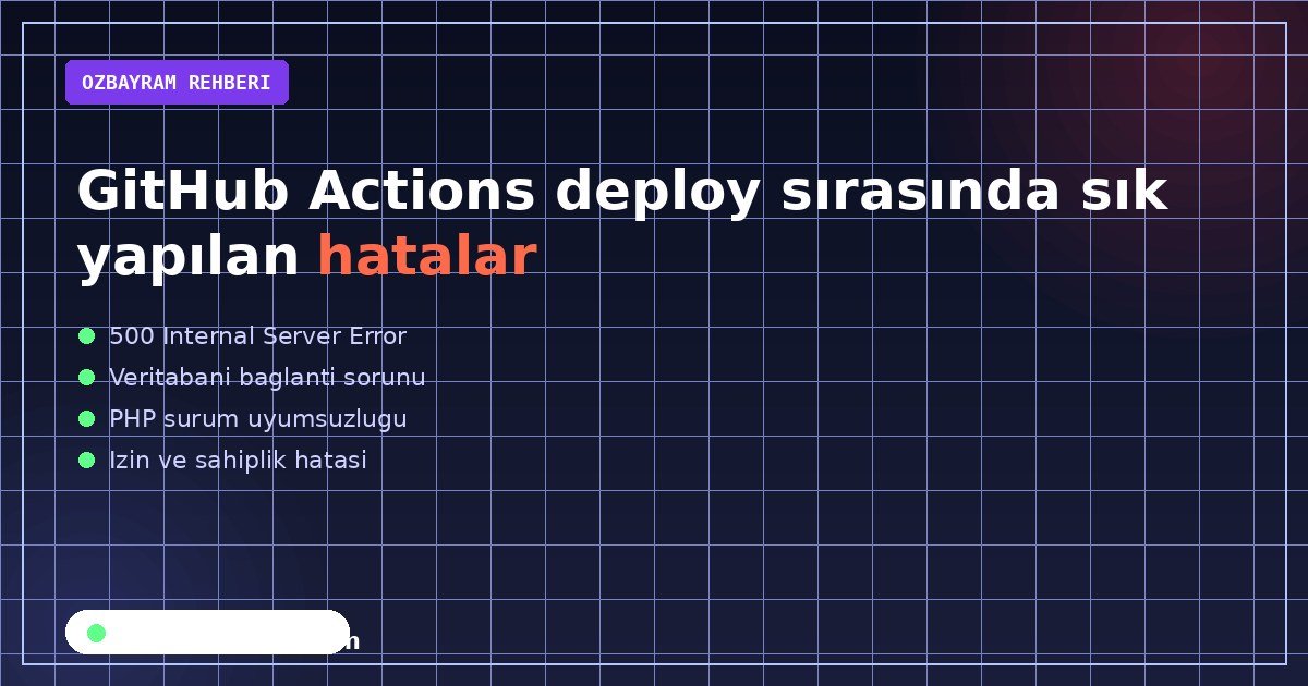 GitHub Actions deploy sırasında sık yapılan hatalar