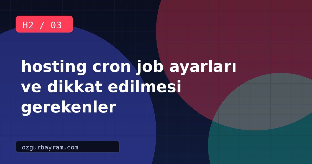 hosting cron job ayarları ve dikkat edilmesi gerekenler