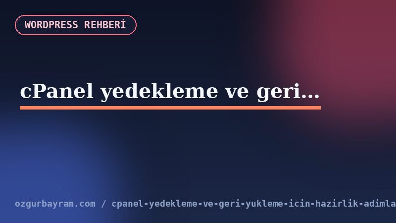 cPanel yedekleme ve geri yükleme için hazırlık adımları
