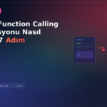 OpenAI Function Calling Entegrasyonu Nasıl Yapılır? 7 Adım