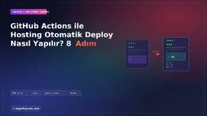GitHub Actions ile Hosting Otomatik Deploy Nasıl Yapılır? 8 Adım