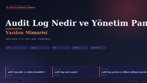 Audit Log Nedir ve Yönetim Panelinde Nasıl Kullanılır?