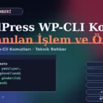WordPress WP-CLI Komutları: 12 Sık Kullanılan İşlem ve Örnek